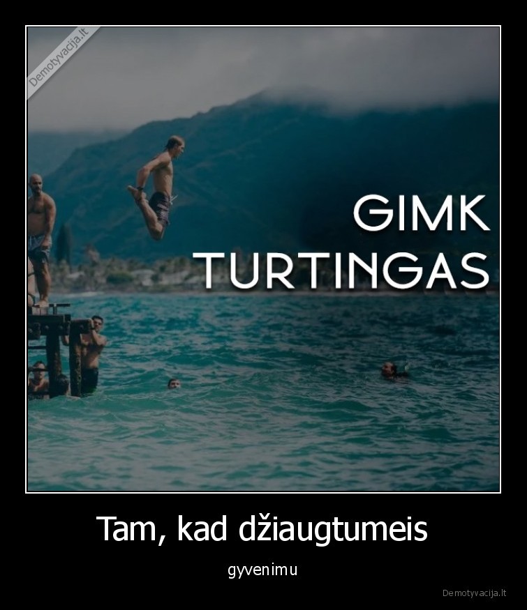 dziaugsmas,gimk,turtingas