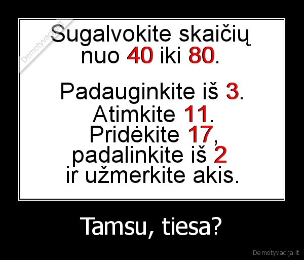 Tamsu, tiesa?