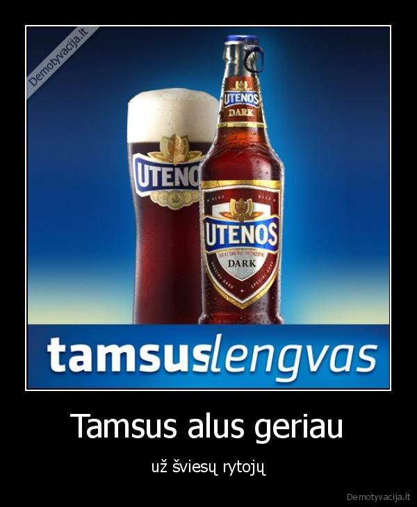 Tamsus alus geriau