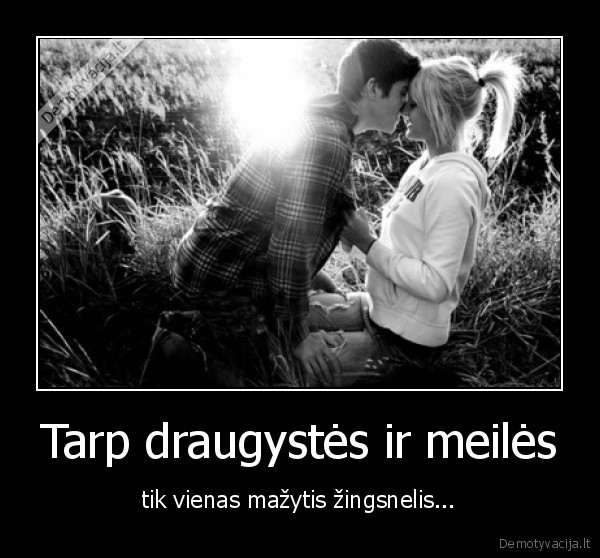 Tarp draugystės ir meilės