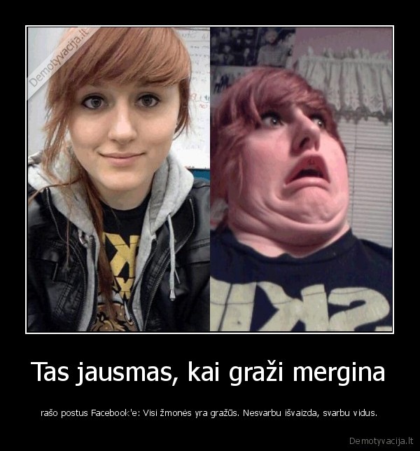 Tas jausmas, kai graži mergina