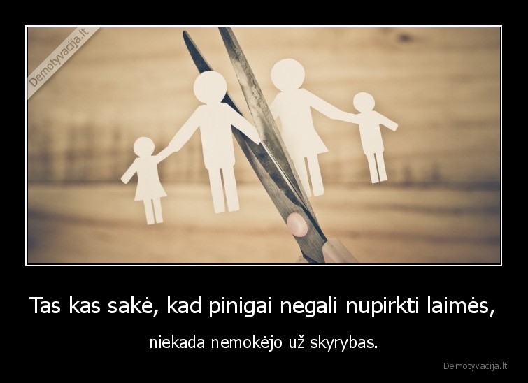 pinigai,laime,skyrybos