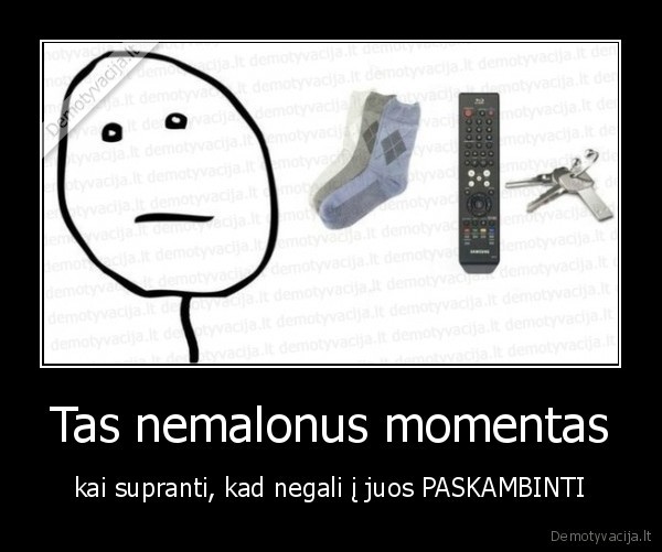 Tas nemalonus momentas