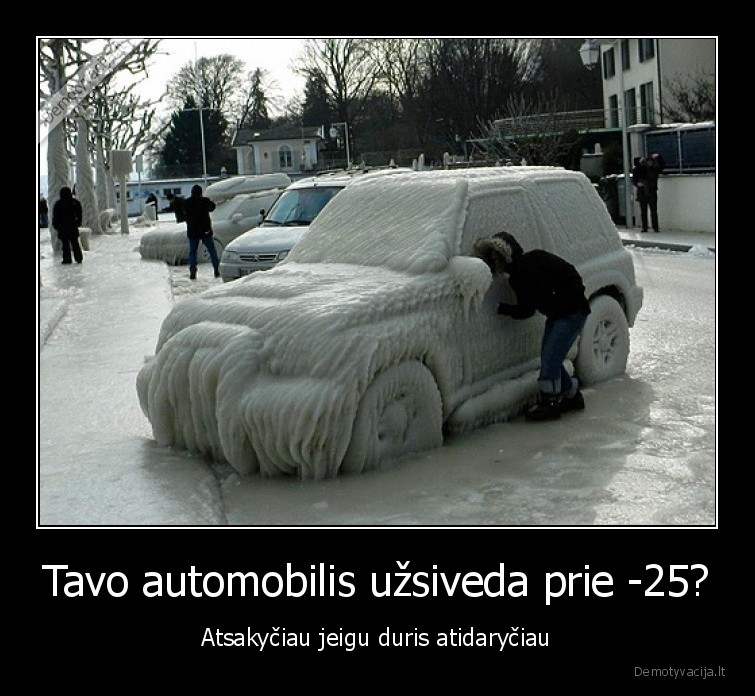 Tavo automobilis užsiveda prie -25?