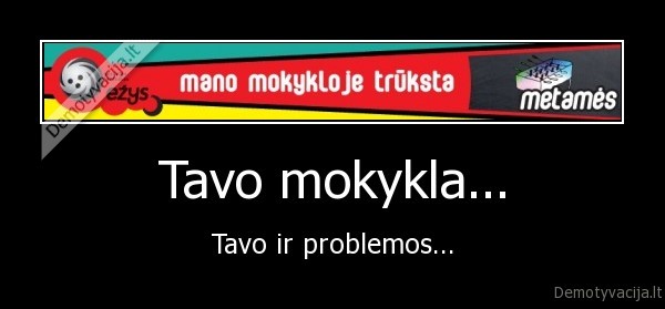 Tavo mokykla...