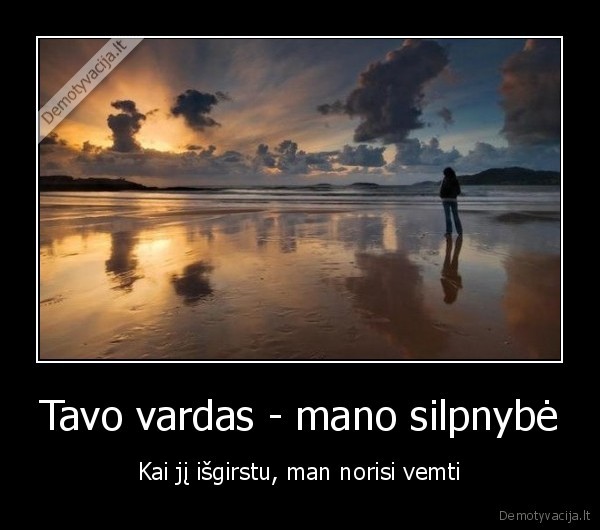 Tavo vardas - mano silpnybė