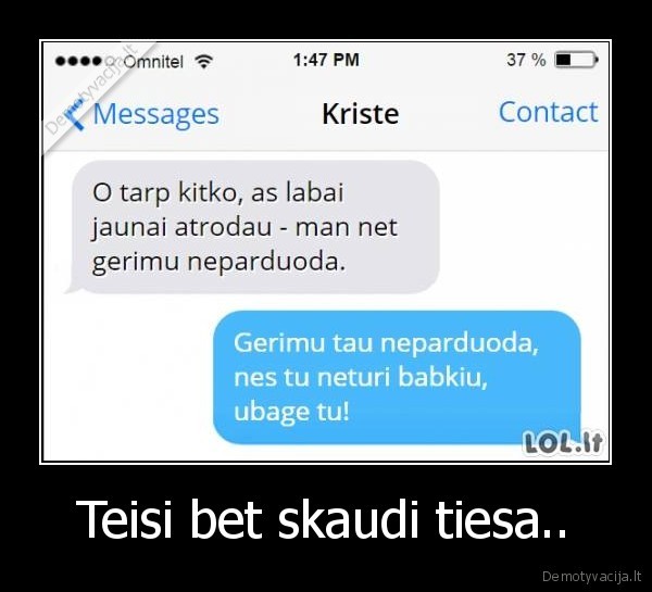 Teisi bet skaudi tiesa..