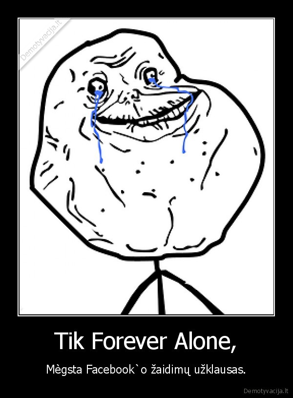 troliai,forever, alone,facebook