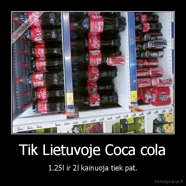 Tik Lietuvoje Coca cola