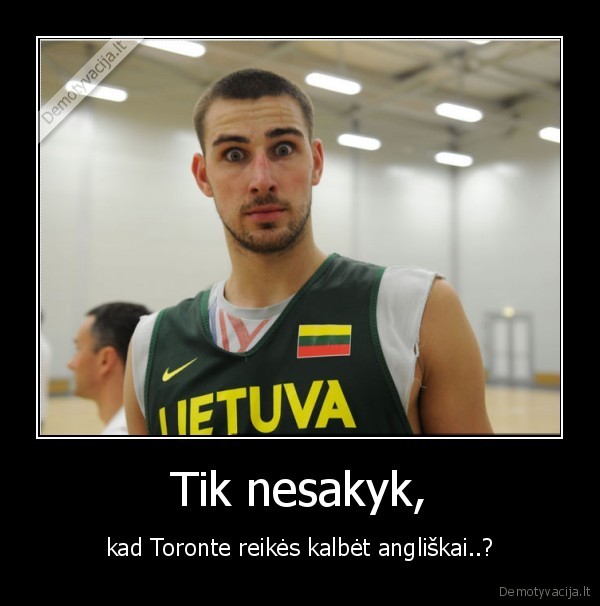 jonas, valanciunas, i, dont, know