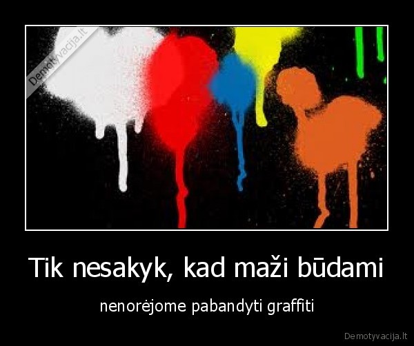 graffiti,tik, nesakyk,nenorejome,bandyti,agurkas