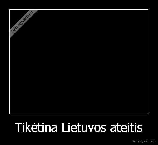 Tikėtina Lietuvos ateitis