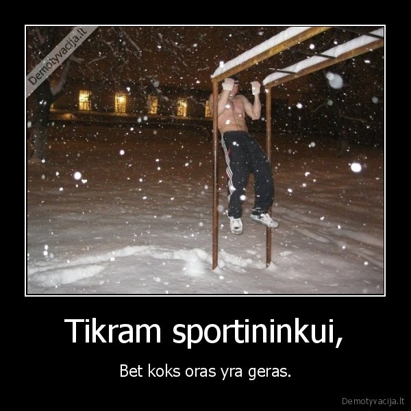 Tikram sportininkui,