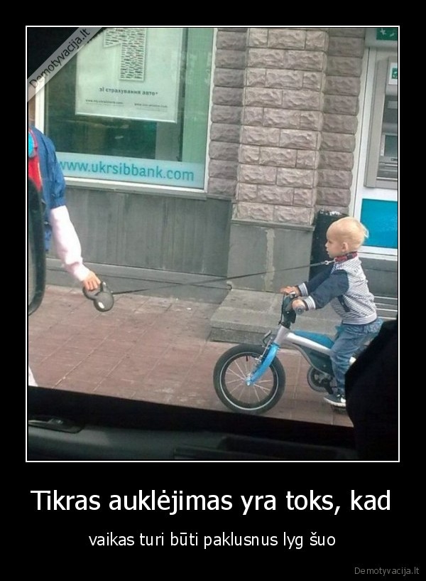 Tikras auklėjimas yra toks, kad