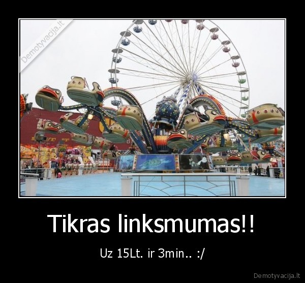 Tikras linksmumas!!