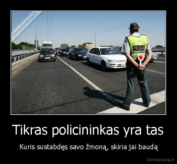 Tikras policininkas yra tas