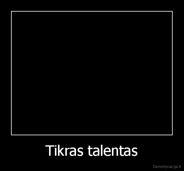 Tikras talentas