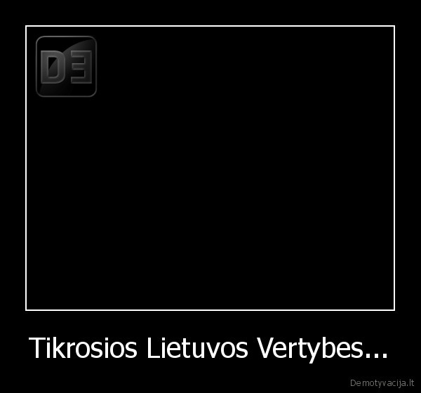 Tikrosios Lietuvos Vertybes...