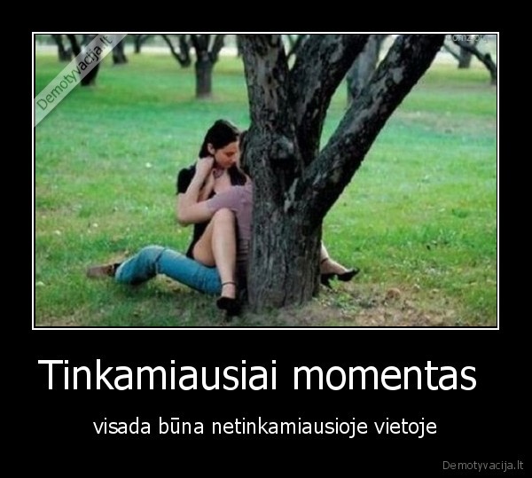 momentas,tinkamiausias