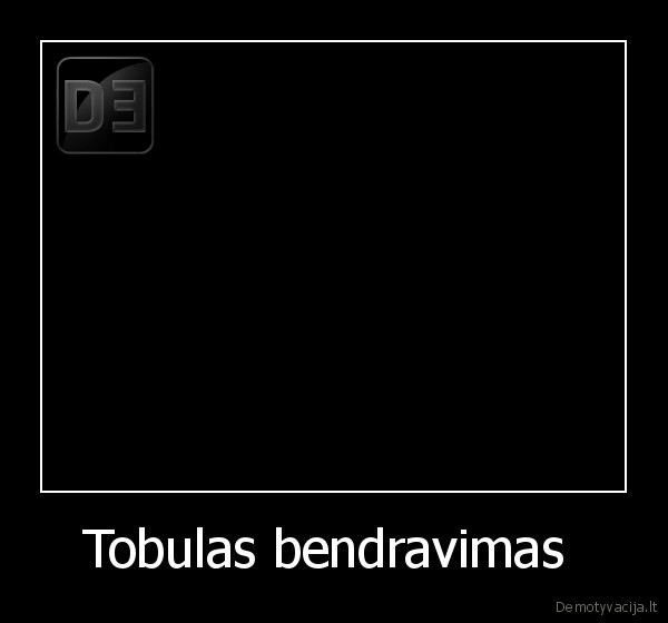 Tobulas bendravimas 