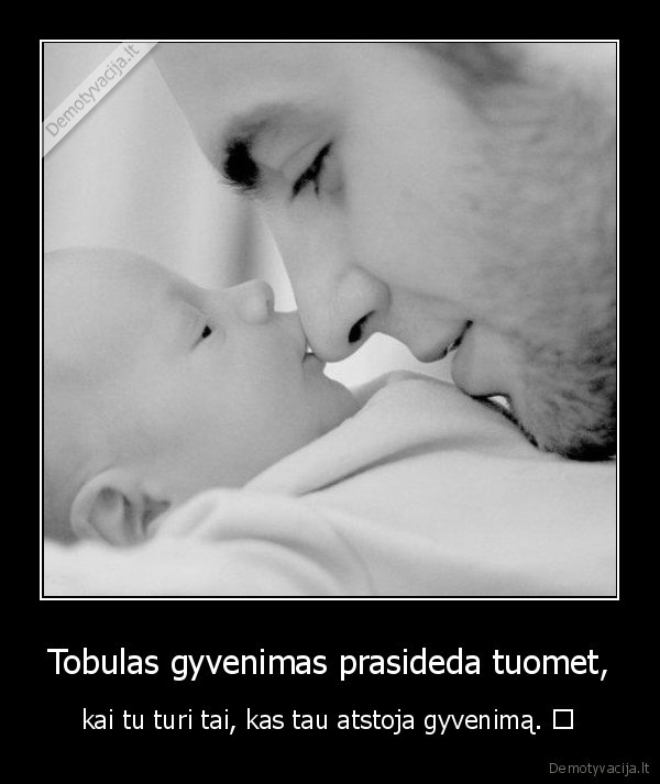 Tobulas gyvenimas prasideda tuomet,