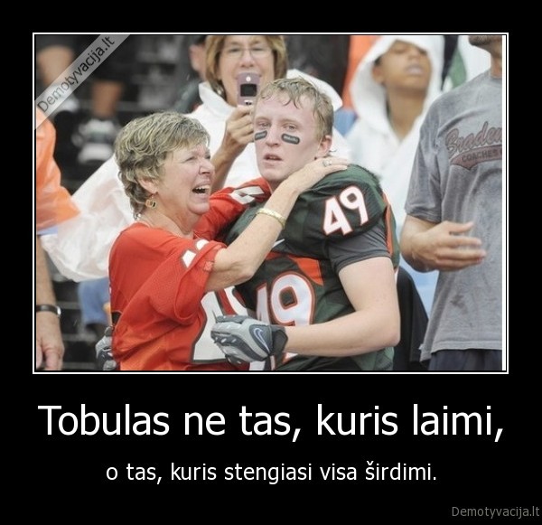 Tobulas ne tas, kuris laimi,