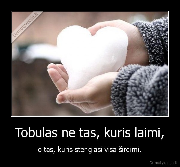 Tobulas ne tas, kuris laimi,