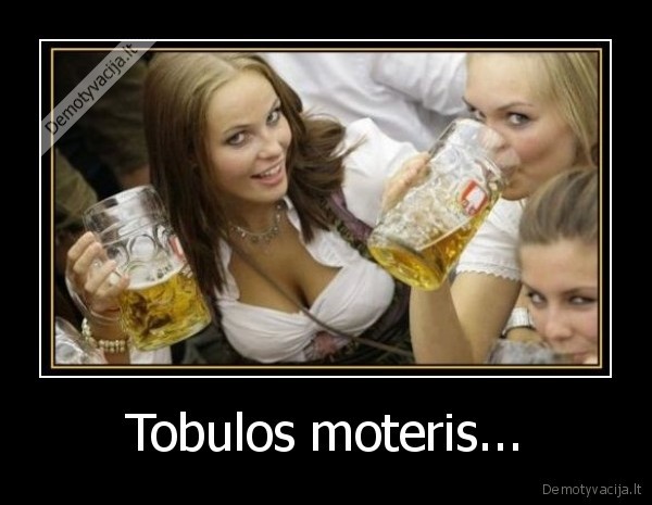 Tobulos moteris...