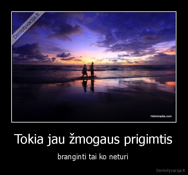 Tokia jau žmogaus prigimtis