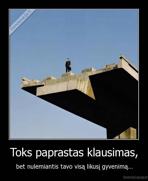 Toks paprastas klausimas,