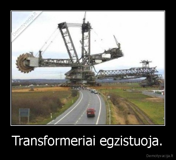 Transformeriai egzistuoja.