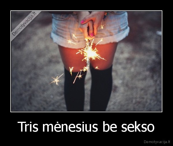 Tris mėnesius be sekso