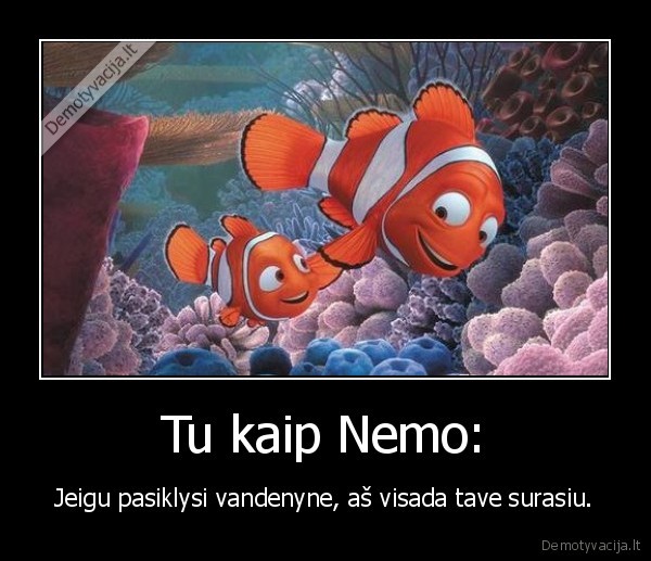 Tu kaip Nemo: