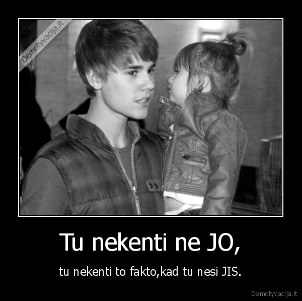 bieberis, hahaha, lol, pavydi, ir, beje, farauskai, durnas, esi