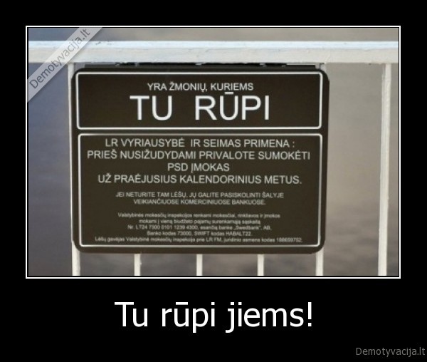 Tu rūpi jiems!