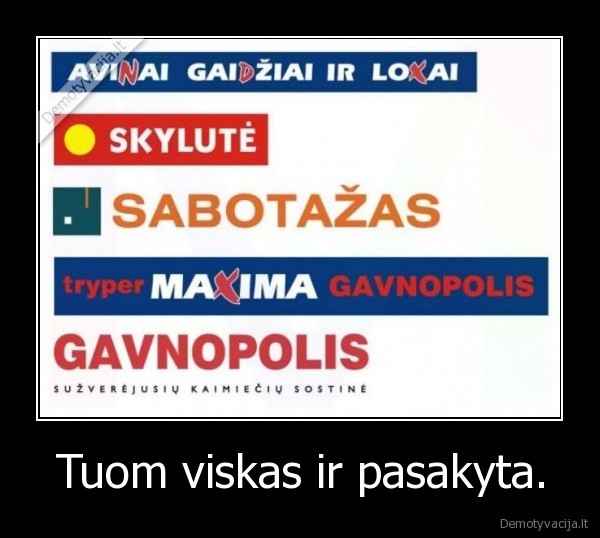 Tuom viskas ir pasakyta.