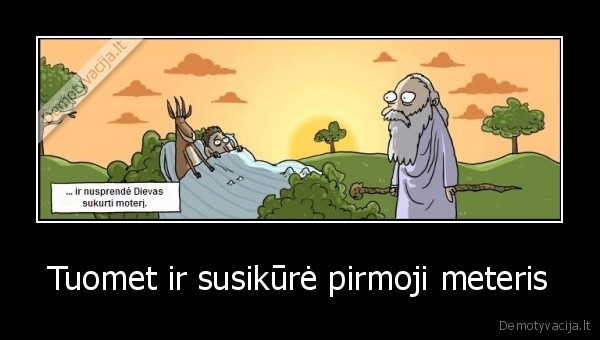 Tuomet ir susikūrė pirmoji meteris