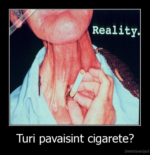 Turi pavaisint cigarete?