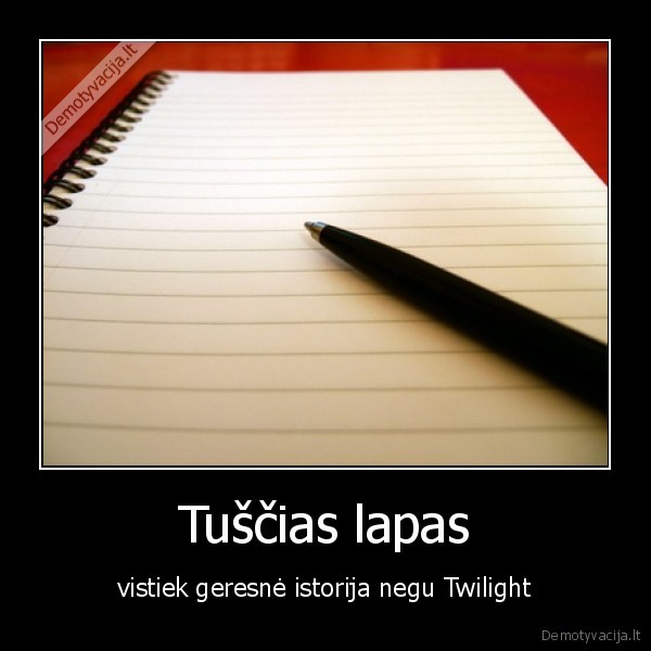 tuscias, lapas, vistiek, geresne, istorija, negu, twilight