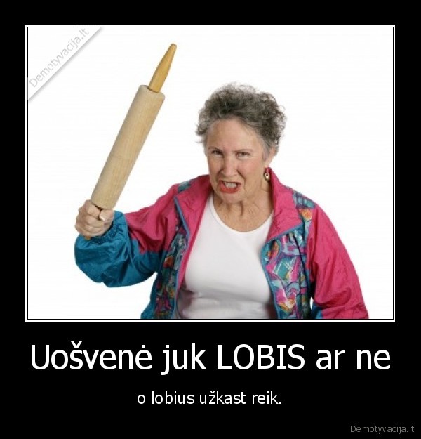 Uošvenė juk LOBIS ar ne