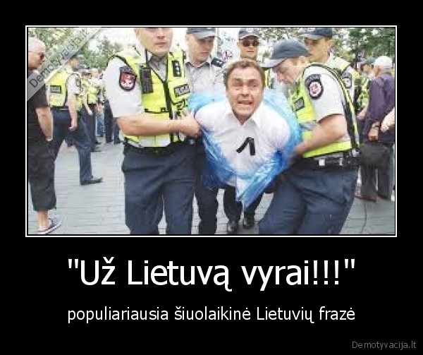 &quot;Už Lietuvą vyrai!!!&quot;