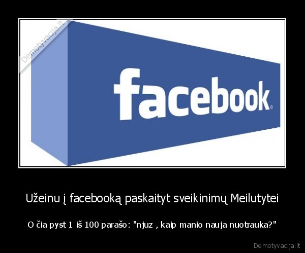 Užeinu į facebooką paskaityt sveikinimų Meilutytei