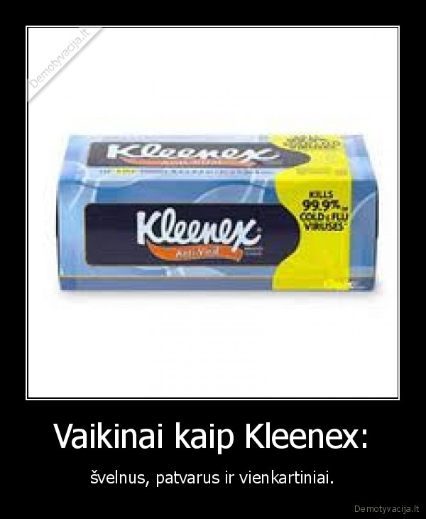 Vaikinai kaip Kleenex: