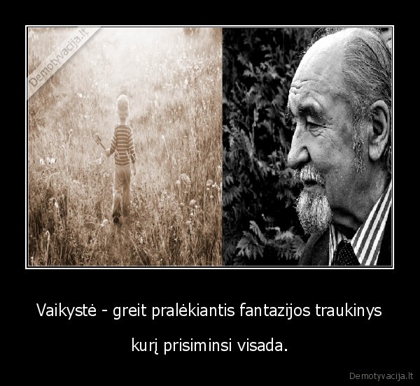 Vaikystė - greit pralėkiantis fantazijos traukinys