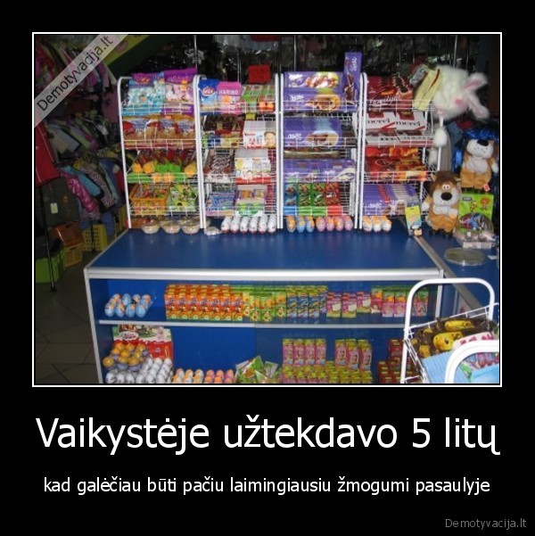 Vaikystėje užtekdavo 5 litų