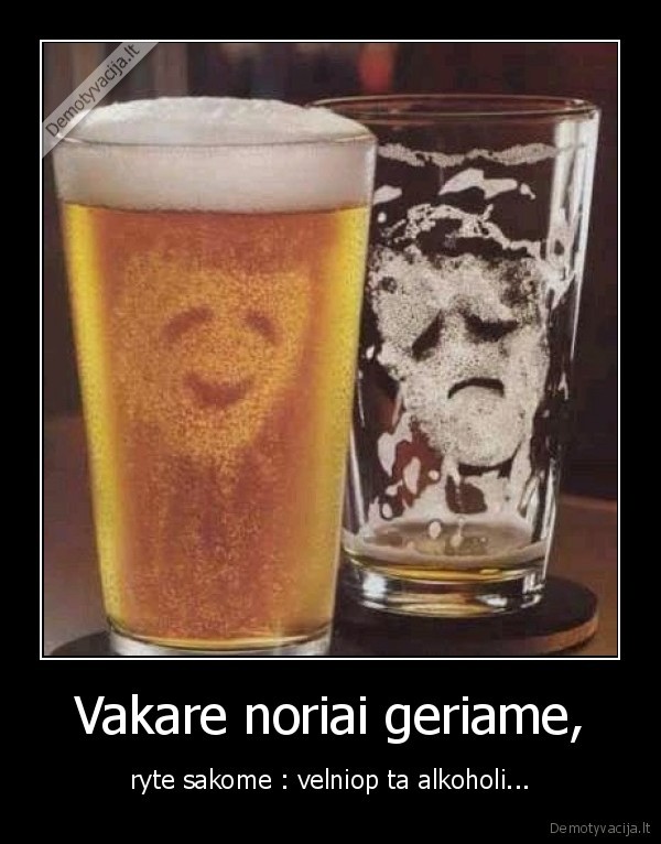 Vakare noriai geriame,