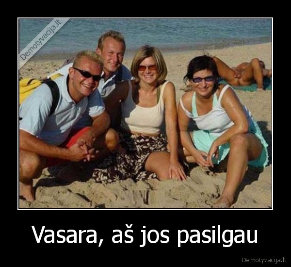 Vasara, aš jos pasilgau