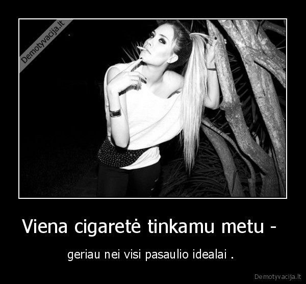 Viena cigaretė tinkamu metu - 