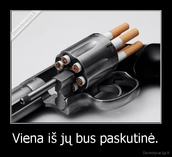 Viena iš jų bus paskutinė.