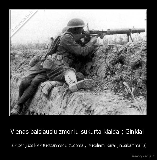 Vienas baisiausiu zmoniu sukurta klaida ; Ginklai 